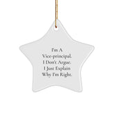 Funny Vice-principal Gifts for Christmas - Star Ornament with 'I Don't Argue. I Just Explain Why I'm Right' Quote, Gifts from Friends for Vice-principal Men - Image 1